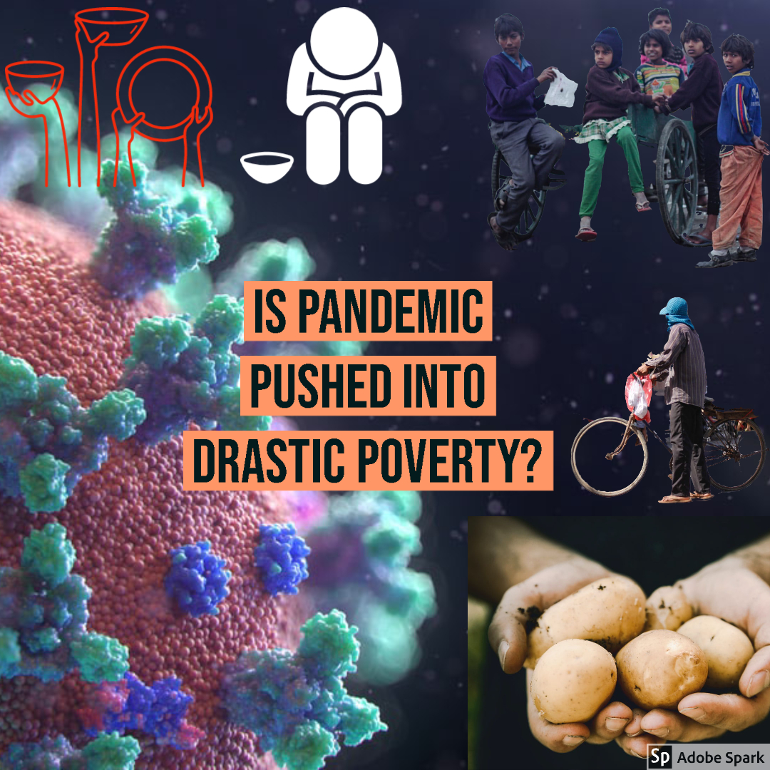 IS PANDEMIC PUSHED INTO DRASTIC POVERTY?