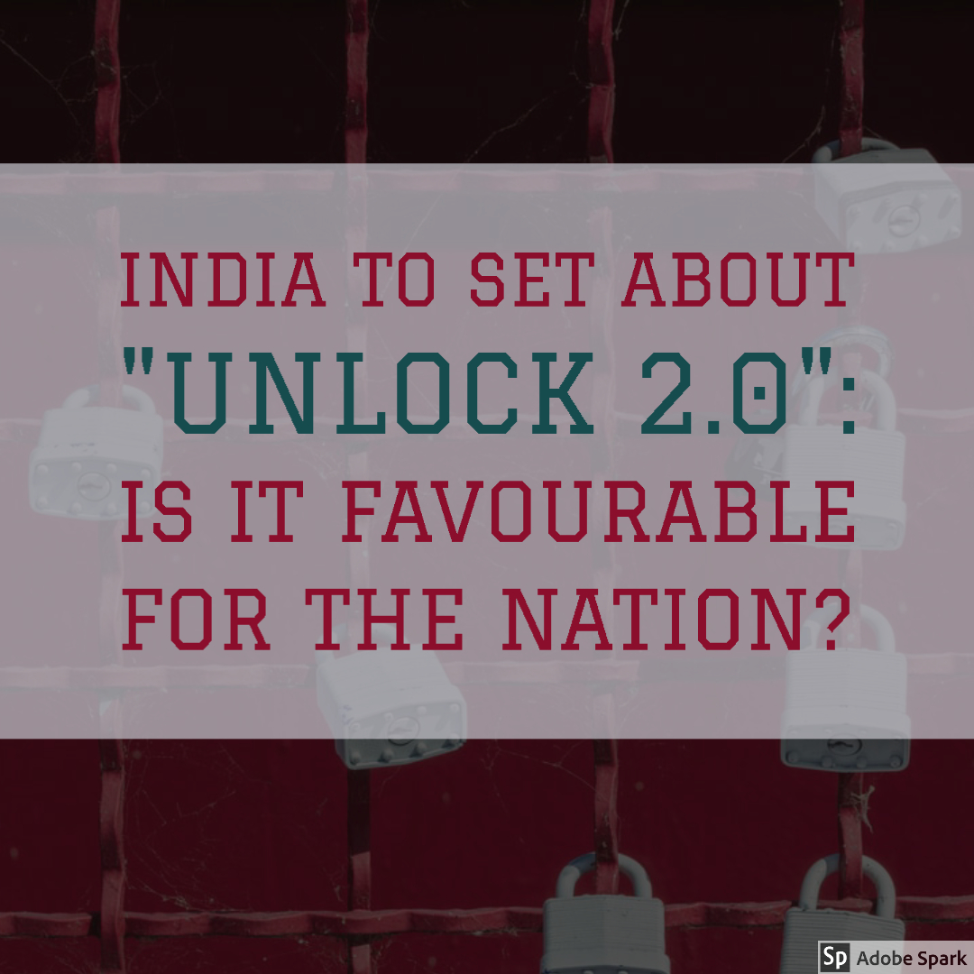 India to set about “Unlock 2.0”: Is it favourable for the nation?