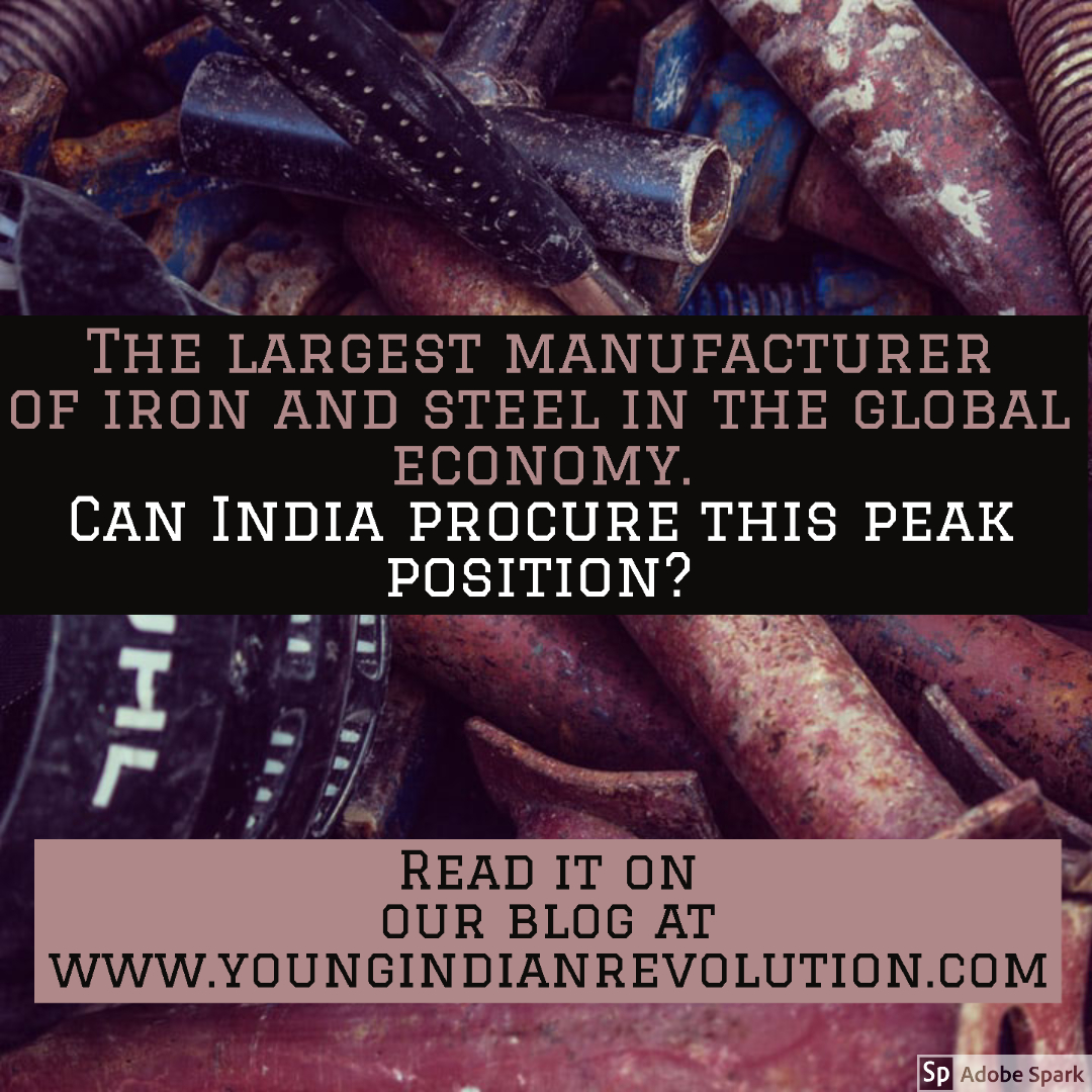 The largest manufacturer of iron and steel in the global economy Can India procure this peak position?