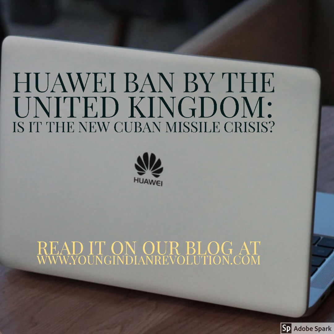 Huawei Ban by the United Kingdom: Is it the new Cuban Missile Crisis?
