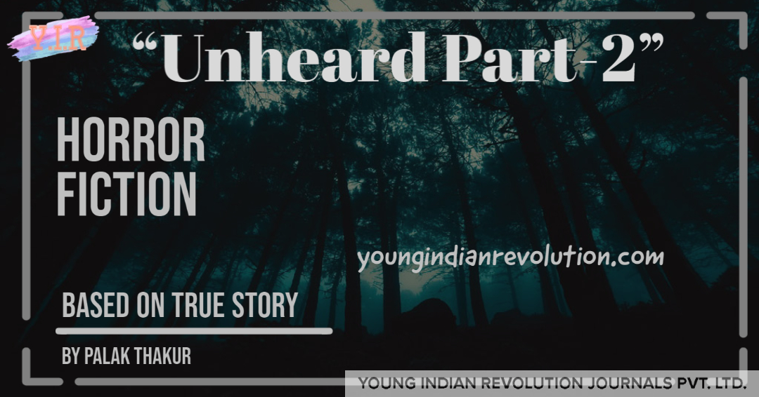 UNHEARD(Horror fiction)PART-2